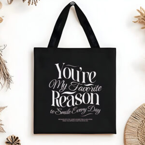 You Are My Favourite Reason Tote Bag